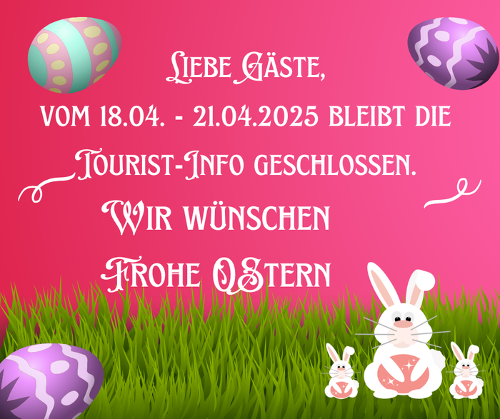 Tourist-Info geschlossen & Frohe Ostern